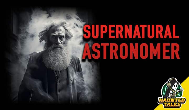 Haunted Talks Supernatural Astronomer NS