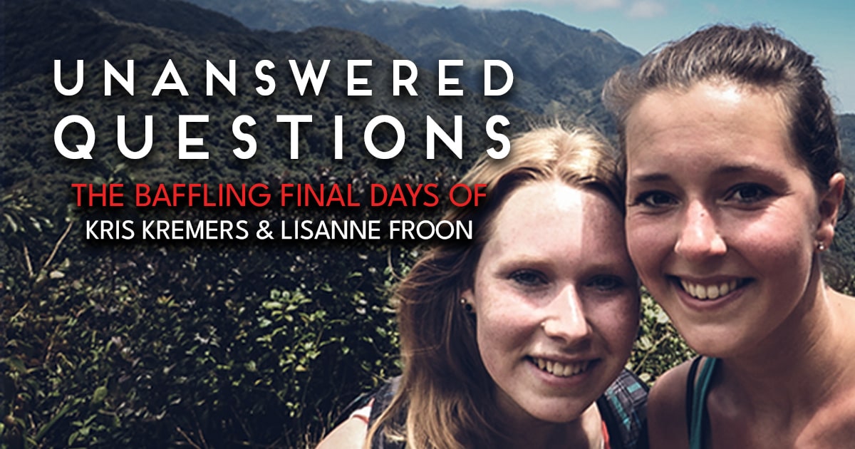 Unanswered Questions Baffling Final Days of Kris Kremers & Lisanne Froon