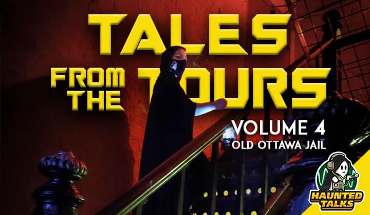 Haunted Talks Ep 181 Takes from the Tours Ottawa Jail NS