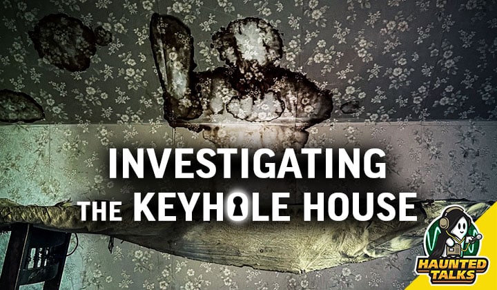 Haunted Talks Ep 205 Investigating the Keyhole House NS