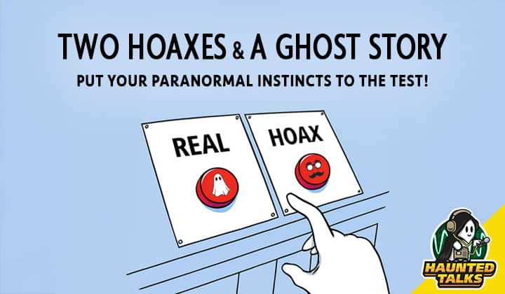 Haunted Talks Ep 206 Two Hoaxes and a Ghost Story NS