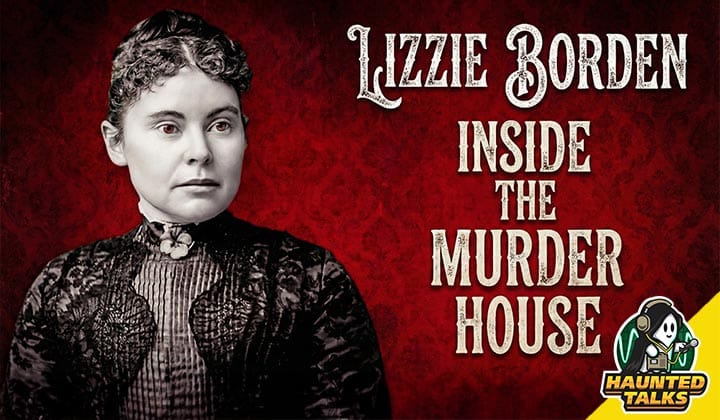 Haunted Talks Ep 216 Lizzie Borden
